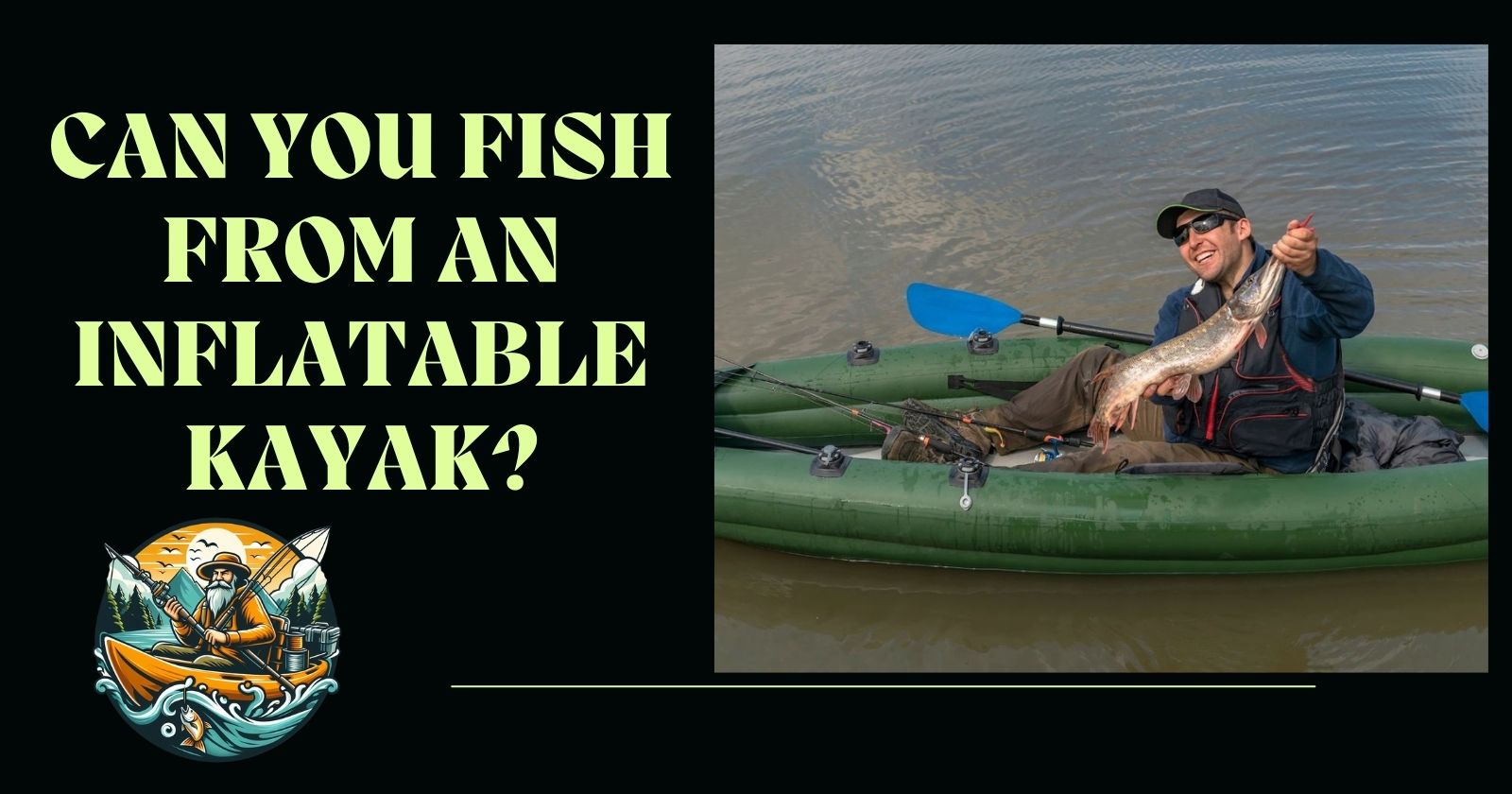 Can You Fish From an Inflatable kayak